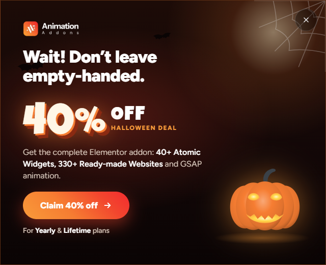 Wait! Don't leave empty-handed. 40% off Animation Addons, Halloween deal for Yearly and Lifetime plans.