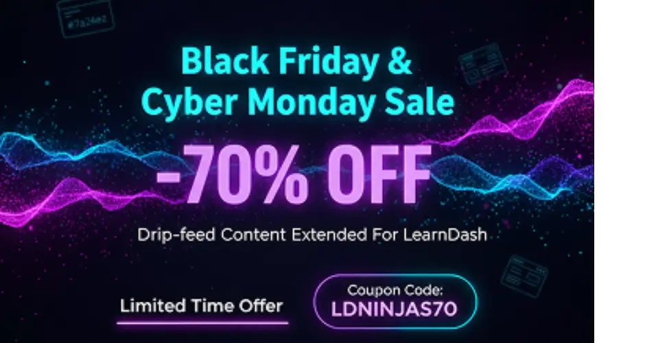 Dripfeed content extended for learndash Black Friday Deals