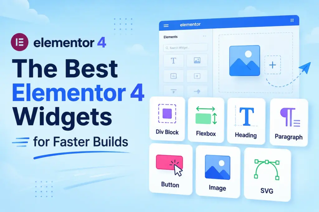 The best elementor 4 widgets for faster builds